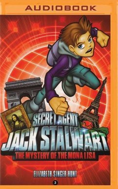 Secret Agent Jack Stalwart: Book 3: The Mystery of the Mona Lisa: France - Singer Hunt, Elizabeth