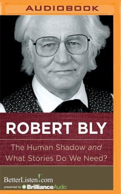 The Human Shadow and What Stories Do We Need? - Bly, Robert