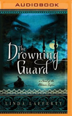 The Drowning Guard: A Novel of the Ottoman Empire - Lafferty, Linda