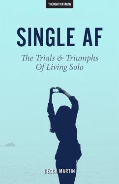 Single AF: The Trials And Triumphs Of Living Solo - Catalog, Thought; Martin, Becca