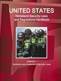 US Homeland Security Laws and Regulations Handbook Volume 1 Terrorism and Homeland Security Laws - Ibp, Inc.