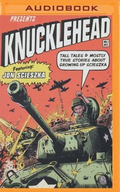 Knucklehead: Tall Tales and Almost True Stories about Growing Up Scieszka - Scieszka, Jon