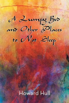 A Lumpy Bed and Other Places to Not Sleep - Hull, Howard
