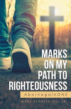 Marks On My Path To Righteousness - Hill Jr., Mark Kenneth