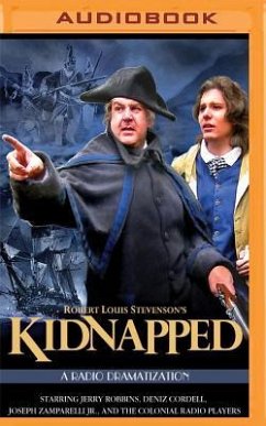 Robert Louis Stevenson's Kidnapped: A Radio Dramatization - Stevenson, Robert Louis