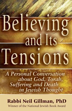 Believing and Its Tensions - Gillman, Rabbi Neil