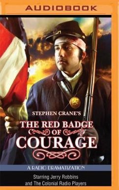 Stephen Crane's the Red Badge of Courage: A Radio Dramatization - Crane, Stephen