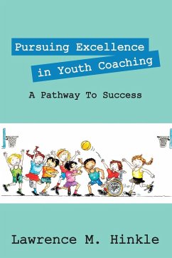 Pursuing Excellence In Youth Coaching - Hinkle, Lawrence M