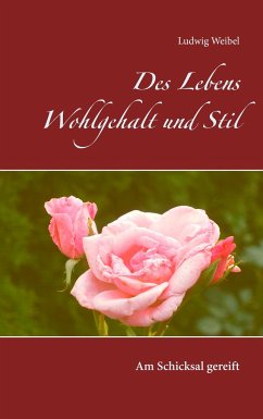 Des Lebens Wohlgehalt und Stil - Weibel, Ludwig