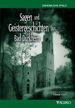 Sagen und Geistergeschichten aus Bad Dürkheim - Carl, Viktor