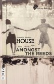 House + Amongst the Reeds: two plays (NHB Modern Plays) (eBook, ePUB)