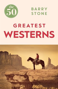 The 50 Greatest Westerns (eBook, ePUB) - Stone, Barry