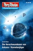 Die Verschwundenen von Arkona / Kometenjäger / Perry Rhodan - Planetenromane Bd.48 (eBook, ePUB)