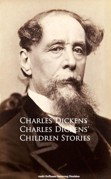 Charles Dickens' Children Stories (eBook, ePUB) Charles Dickens' Children Stories (eBook, ePUB)