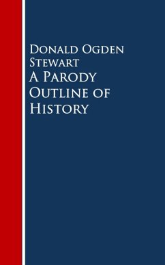 A Parody Outline of History (eBook, ePUB) - Ogden Stewart, Donald