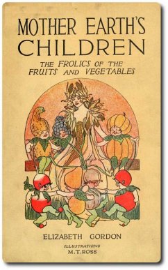 Cover Mother Earth's Children: The Frolics of the Fruits and Vegetables (eBook, ePUB)
