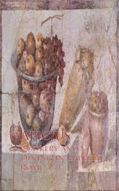 Cookery and Dining in Imperial Rome (eBook, ePUB) - Apicius, Apicius
