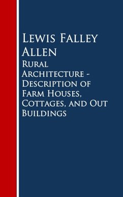 Cover Rural Architecture - Description of Farm Houses, Cottages, and Out Buildings (eBook, ePUB)