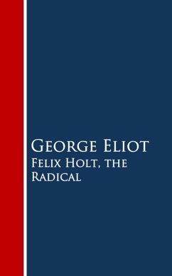 Felix Holt, the Radical (eBook, ePUB) - Eliot, George