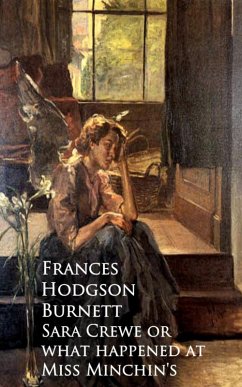 Sara Crewe or what happened at Miss Minchin's (eBook, ePUB) - Hodgson Burnett, Frances