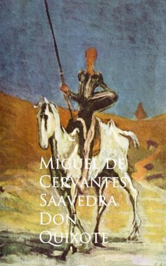 Don Quixote (eBook, ePUB) - Cervantes Saavedra, Miguel de