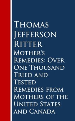 Cover Mother's Remedies: Over One Thousand Tried and Tested Remedies from Mothers of the United States and Canada (eBook, ePUB)