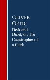 Desk and Debit; or, The Catastrophes of a Clerk (eBook, ePUB)