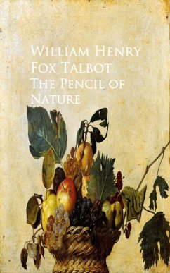 The Pencil of Nature (eBook, ePUB) - Fox Talbot, William Henry