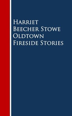 Oldtown Fireside Stories (eBook, ePUB) - Beecher Stowe, Harriet