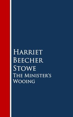 The Minister's Wooing (eBook, ePUB) - Beecher Stowe, Harriet Beecher Stowe