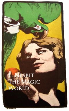 The Magic World (eBook, ePUB) - Nesbit, E. Nesbit