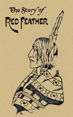 The Story of Red Feather: A Tale of the American Frontier (eBook, ePUB) - Ellis, Edward Sylvester