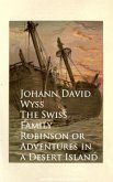 The Swiss Family Robinson or Adventures in a Desert Island (eBook, ePUB)