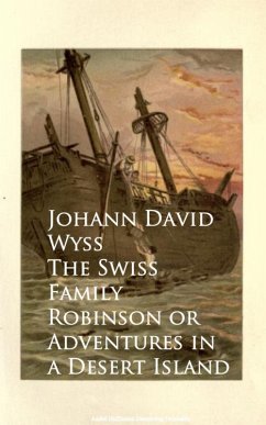 The Swiss Family Robinson or Adventures in a Desert Island (eBook, ePUB) - Wyss, Johann David