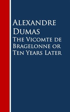 The Vicomte de Bragelonne or Ten Years Later (eBook, ePUB) - Dumas, Alexandre