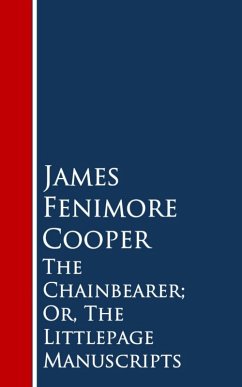 The Chainbearer; Or, The Littlepage Manuscripts (eBook, ePUB) - Cooper, James Fenimore