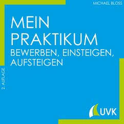 Mein Praktikum - bewerben, einsteigen, aufsteigen (eBook, ePUB) - Bloss, Michael