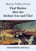 Fünf Bücher über das höchste Gut und Übel (eBook, ePUB)