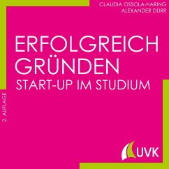 Erfolgreich gründen - Start-up im Studium (eBook, PDF) - Ossola-Haring, Claudia; Dürr, Alexander