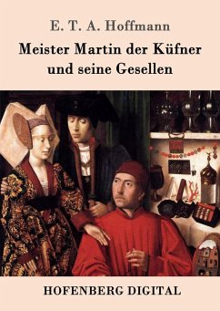 Meister Martin der Küfner und seine Gesellen (eBook, ePUB) - E. T. A. Hoffmann