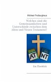 Welches sind die Gemeinsamkeiten und Unterschiede zwischen dem Alten und Neuen Testament? (eBook, ePUB) Welches sind die Gemeinsamkeiten und Unterschiede zwischen dem Alten und Neuen Testament? (eBook, ePUB)