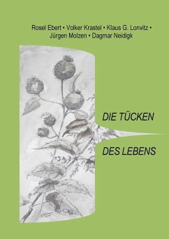 Die Tücken des Lebens (eBook, ePUB) - Ebert, Rosel; Krastel, Volker; Lonvitz, Klaus G.; Molzen, Jürgen; Neidigk, Dagmar