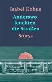 Anderswo leuchten die Straßen (eBook, ePUB) Anderswo leuchten die Straßen (eBook, ePUB)