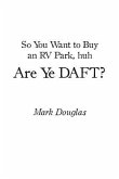 So You Want to Buy an Rv Park, Huh. Are Ye Daft? (eBook, ePUB)