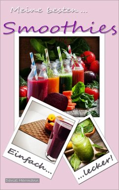 Meine besten Smoothies (eBook, ePUB) - Herrmann, Daniel