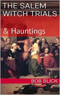 The Salem Witch Trials & Haunting (eBook, ePUB) - Blick, Bob