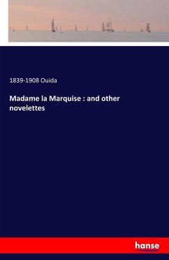Madame la Marquise : and other novelettes Madame la Marquise : and other novelettes