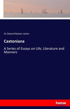 Caxtoniana - Bulwer-Lytton, Edward George