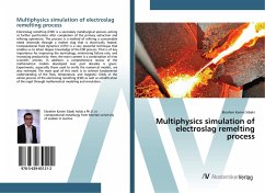 Multiphysics simulation of electroslag remelting process