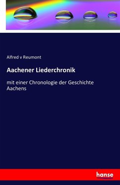Aachener Liederchronik - Reumont, Alfred v